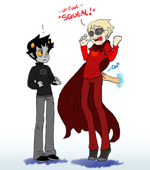 dragonnova:You go too far Egbert… the eliciting of uncool squeals in front of Karkat is punis