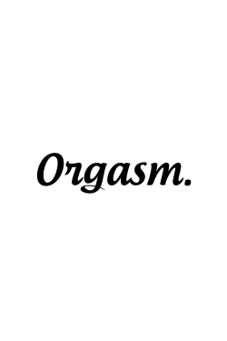 mushuclothing:  Orgasm