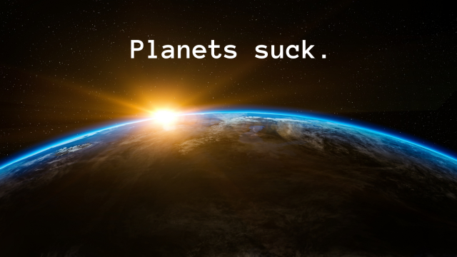 Planets suck. [ID: Sunrise over earth as seen from space]