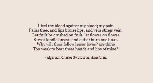 xshayarsha: In Algernon Charles Swinburne’s dramatic monologue “Anactoria,” the an