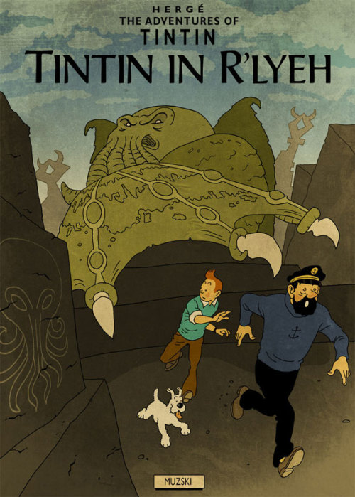 fhtagn-and-tentacles:TINTIN X LOVECRAFT by Murray Groat