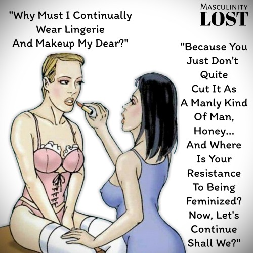 masculinitylost:  “Because All Beta Hubbies Want To Please Their Assertive Wives… Don’t They? So, Listen To Your Wife… She Knows Best&quot; #FemaleSuperiority #FLR #SissyHusband 