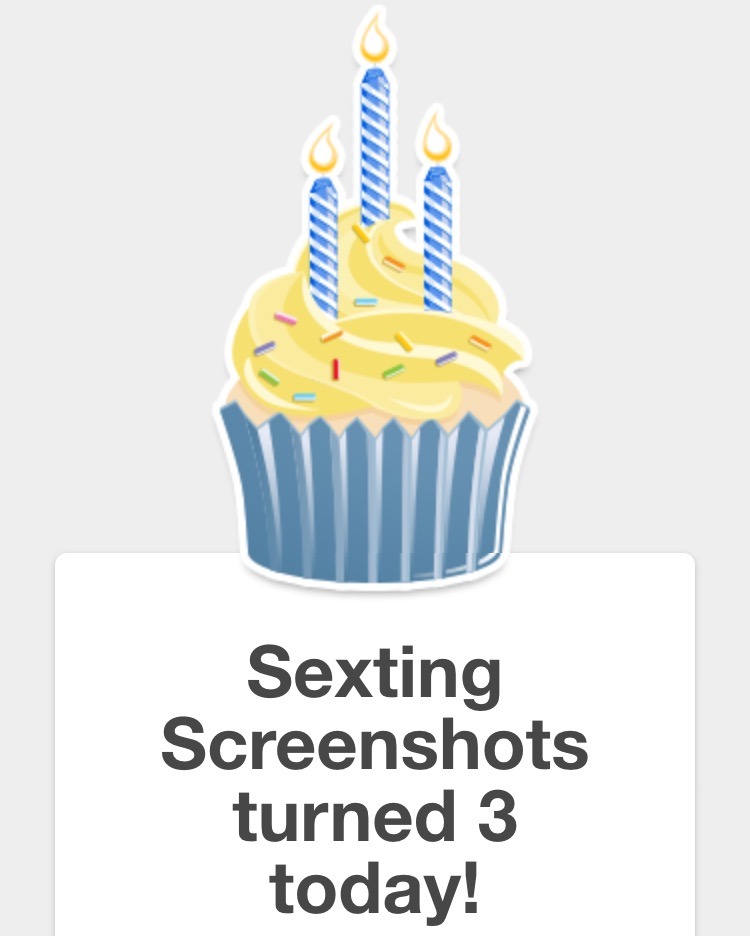 Sexting Screenshots turned 3 today!  I hope you all have enjoyed the blog.   *insert