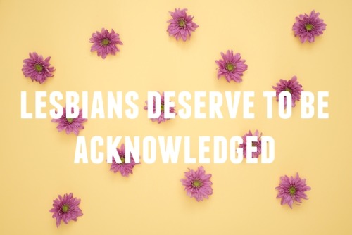 gently-positive:lesbians are lovely and deserve the world