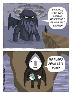 welele:  Hay tarros que ni Cthulhu puede abrir… 