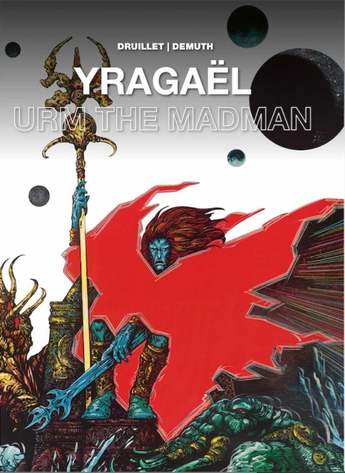 PREVIEW! Yragaël & Urm The MadmanWriter: Michel DemuthArtist: Philippe DruilletPublisher: Titan 