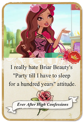 everafterhighconfessions:  I really hate Briar Beauty’s “Party till I have to sleep for a hundred years” attitude. 