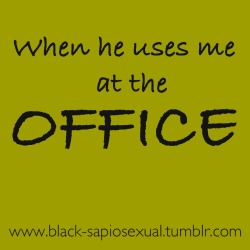 black-sapiosexual:  Proper use of “Office