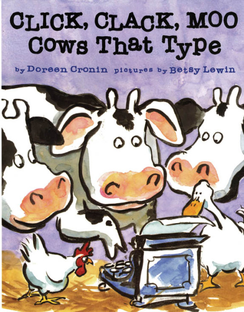 [image ID: the cover of “Click, Clack, Moo Cows That Type” by Doreen Cronin and illustra