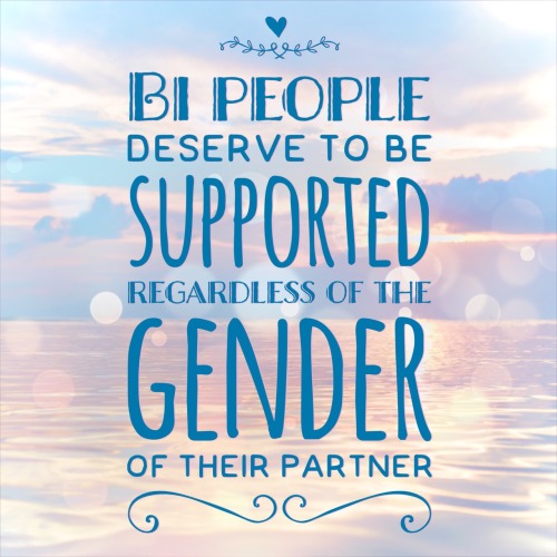 sorrynotsorrybi: “Bi people deserve to be supported regardless of the gender of their partner&