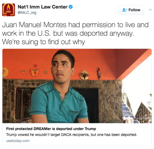 liberalsarecool: the-movemnt:  Juan Manuel Montes may be the first “DREAMer” deported under Donald Trump Federal authorities deported 23-year-old California resident Juan Manuel Montes, who has lived in the U.S. since the age of nine and twice received