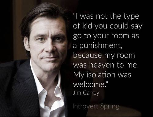 introvertdear:Sounds familiar. Could Jim Carrey be an introvert?Image credit: Introvert Spring