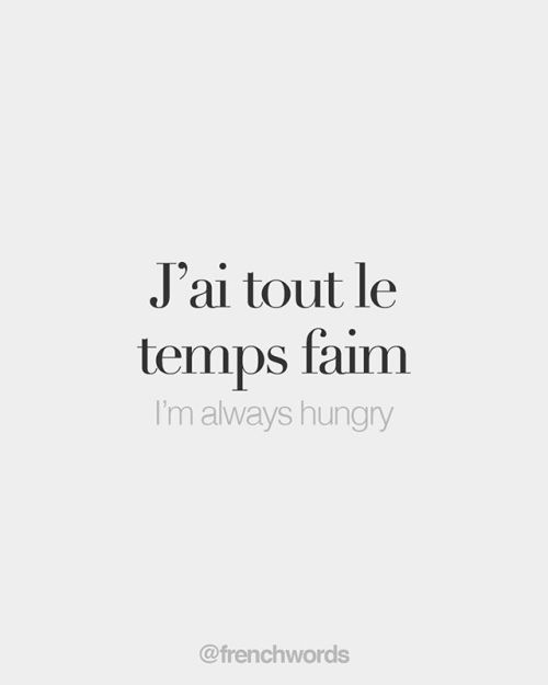 bonjourfrenchwords - J'ai tout le temps faim • I’m always hungry...