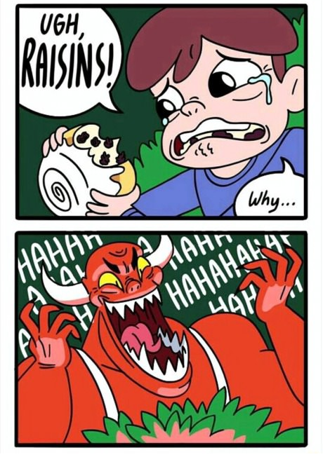 fuckyeahcomicsbaby:  remember this the next time you consider putting raisins into anything.