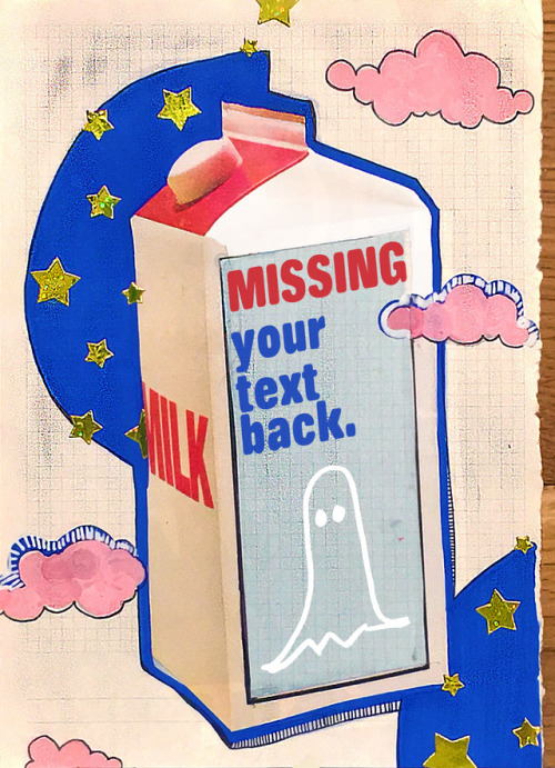 Missing: Your Text Back.Stop Ghosting Girls. Acrylic paint, pen, sticker, and magazine clipping.