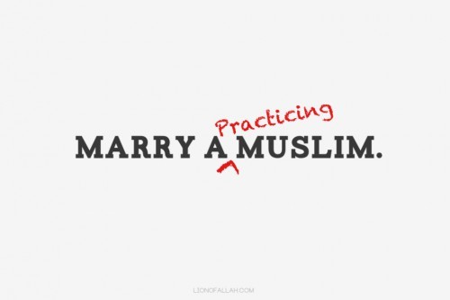 Marry a practicing Muslim
From the collection: IslamicArtDB » Quotes About Romantic Love, Marriage, and Relationships (55 items)
Originally found on: aceph