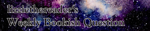 lizziethereader:Weekly Bookish Question #57 (December 31st - January 6th)It’s a new year! What is yo