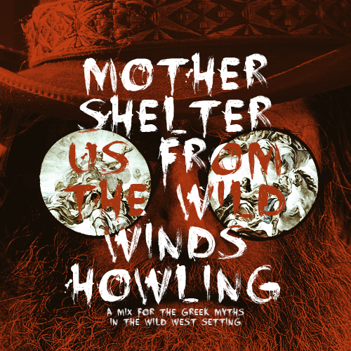 talesofnorth:  Mother Shelter Us From the Wild Winds Howling | A mix for the greek