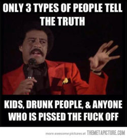 srsfunny:  People who tell the truth…http://srsfunny.tumblr.com/ 