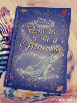 jennibellarella:  I also discovered a GREAT Little book! 💖 I will separate this photoset and add to the collection. Find everything under the tag: #How to be a Princess 🎀