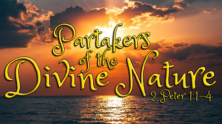 Partakers of the Divine Nature (2 Peter 1:1-4)