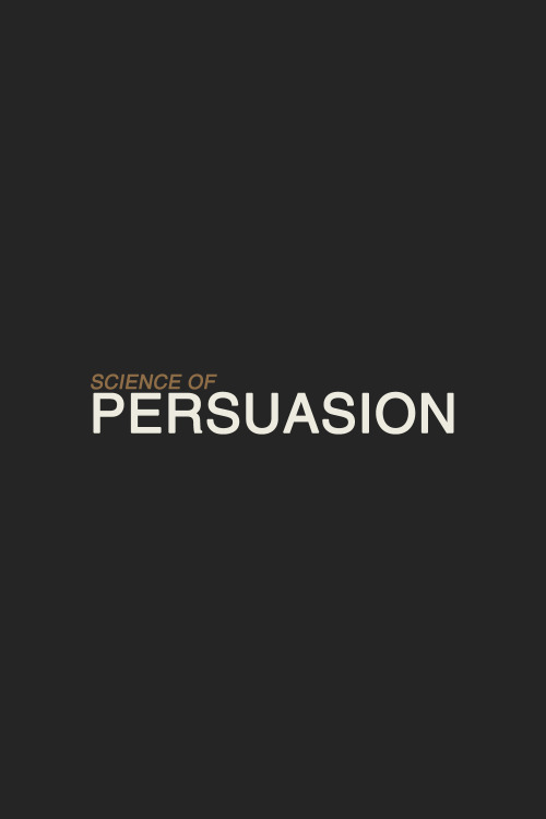 wordsnquotes: fy-perspectives:  Science Of Persuasion [src] 