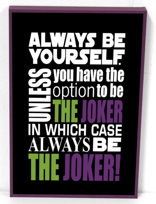  Always be yourself. Unless you have the option to be Superhero by wantedbadlySpider-Man, Batman, 