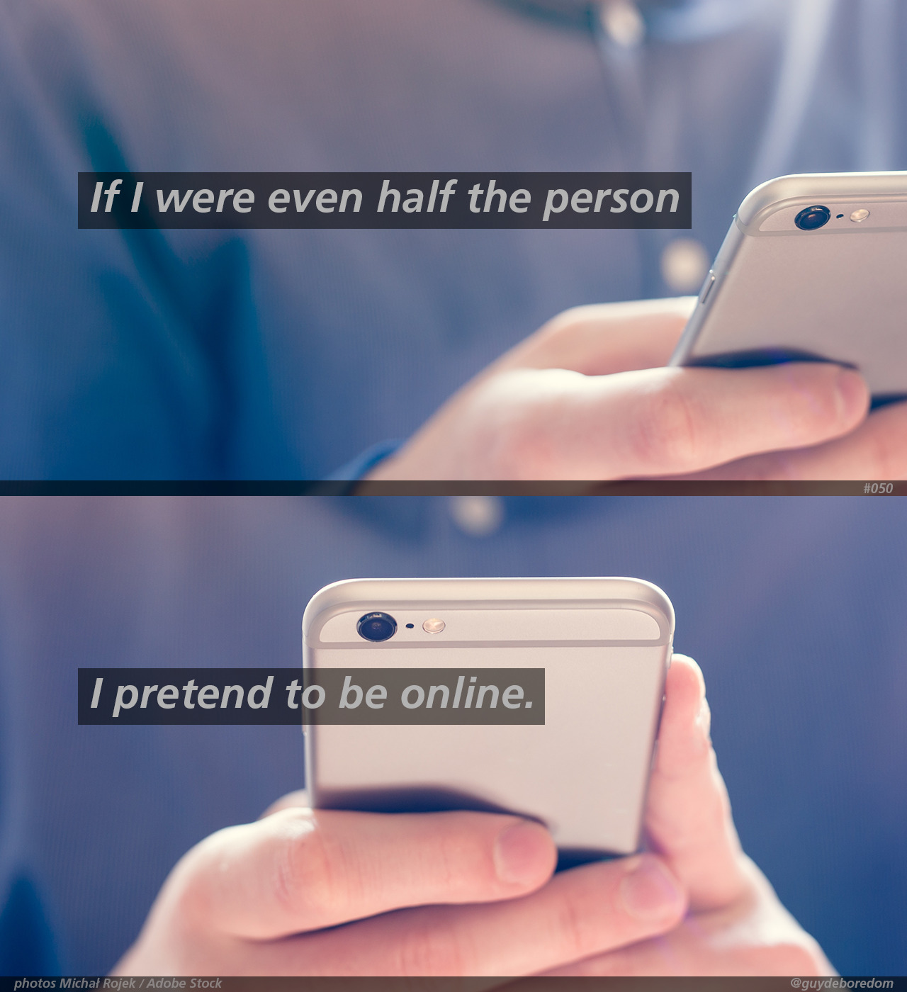 If I were even half the person I pretend to be online.