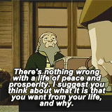 honorprince:  Uncle Iroh’s wisdom in Avatar: The Last Airbender 