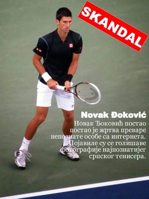 ninjaspyz00:  byo-dk–celebs:  Name: Novak Djokovic  Country: Serbia  Famous For: Professional Athlete (Tennis)  ——————————————  Click to see more of my stuff: Main | Spycams | Celebs Funny | Videos | Selfies  Fuck yes!