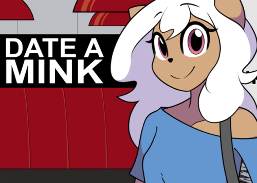 zodiacerections:  Date a Mink! A free game where you date a mink!   Date a Mink is a simple adult visual novel centered around a romance between the player character and Eris, the mink!  Go ahead and get it here!https://furrgroup.itch.io/date-a-mink 