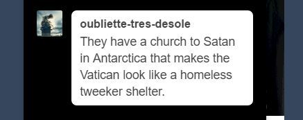 The Temple to Satan in Antarctica is like this &hellip;