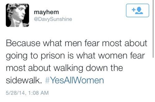 samwisepotter:bwoopbwoop:Some of the tweets that struck me from #yesallwomenYES ALL WOMEN!!! 