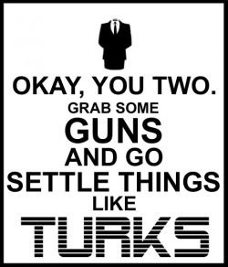 Turk-Tips:  Settling Things Like Turks Redux.  Original: 