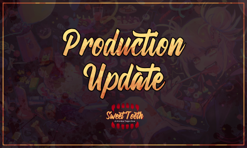  Sweet Tooth: Production Update #2 (Final) and Mailing Address Changes Exciting news! All of our pro