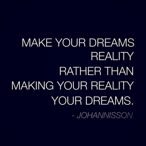 Make your dreams reality #johannisson #design #art #typograhy #fashion #dream #lifestyle #helvetica 