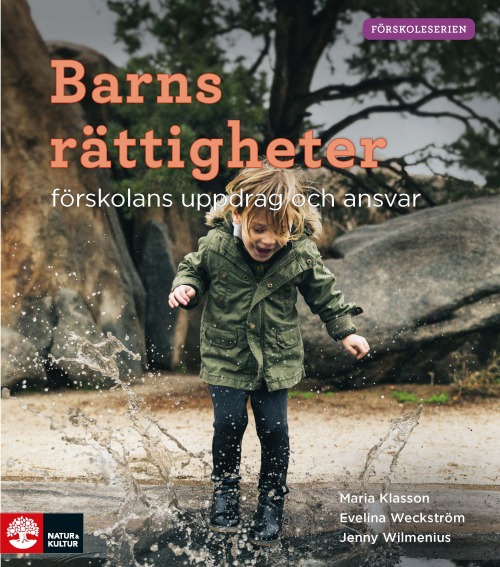 Barns rättigheter – förskolans uppdrag och ansvar av Maria Klasson, Evelina Weckström & Jenny Wilmenius. Form: Cristina Jäderberg. Natur & Kultur, 2022.