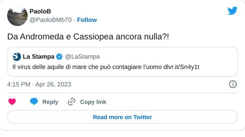 Da Andromeda e Cassiopea ancora nulla?! 😶 https://t.co/f7Q4GaV6zS  — PaoloB (@PaoloBMb70) April 26, 2023