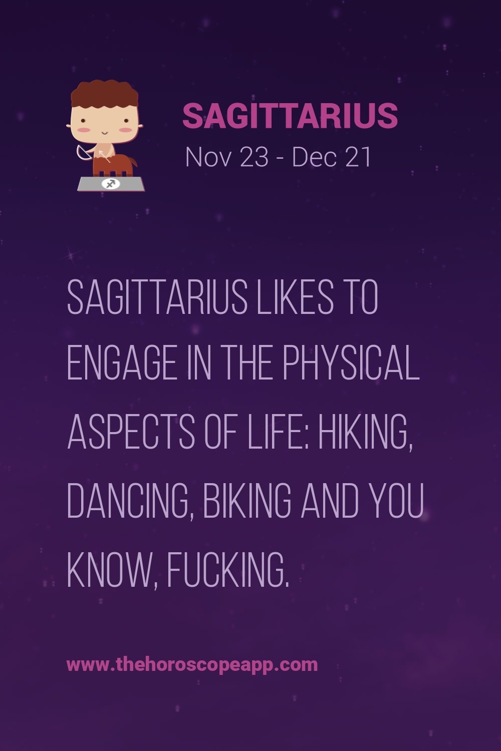 thehoroscopeapp: The Horoscope AppSagittarius likes to engage in the physical aspects of life: hikin
