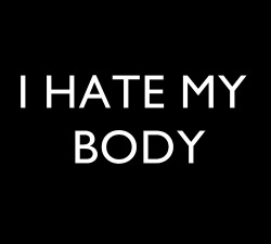 high-tolow:  I HATE MY BODY | via Tumblr bei @weheartit.com – http://whrt.it/YsgmE3
