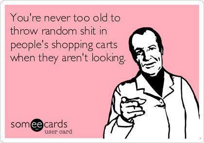 adultxxxhumor: This is your next challenge ! put random shit in peoples shopping carts ! More really