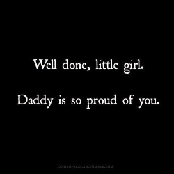daddybabygirllove:  serenelysubmissive:  daddys-baby-bear:  I love when He says this to me…  :(  I’m so blessed that daddy says this to me often. I always want to make you proud! 