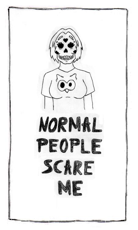 normal people scare me