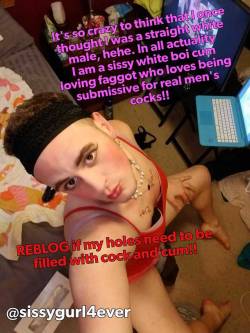 sissygurl4ever:  I’m such a slut who needs