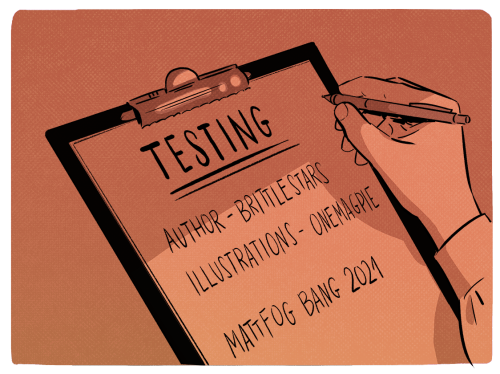 An entry for MattFog Bang hosted by @themattfogblog​ Testing by brittlestars on AO3, @metaderivative