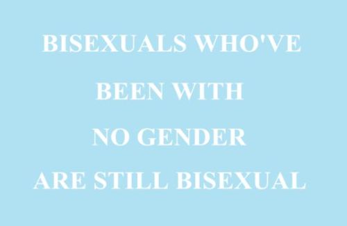 Bisexuals who have been with two genders are still bi.Bisexuals who have been with no genders are st