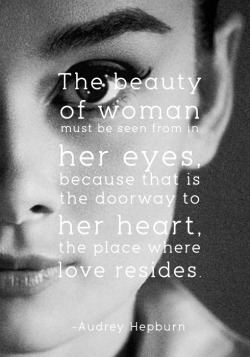 johannab123:  Soooo beautiful and sooo true… Audrey Hepburn has always been such an inspiration. 