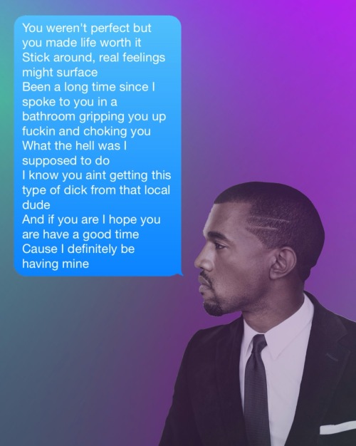 directedbyyeezus:  The Three Stages of Kanye Texts 1. Self Blame 2. Passive Aggressiveness 3. Sadnes