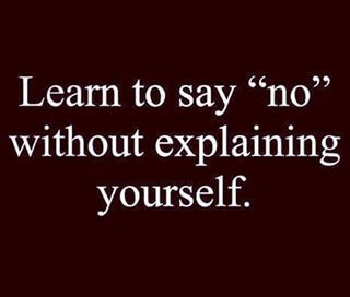 Learn to say No without explaining yourself. #lifelessons ✔