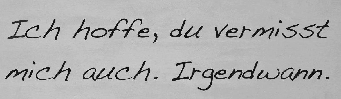 ich-hab-dich-und-du-hasst-mich:  Du weißt nicht, wie ich es hoffe, dass du nur einmal